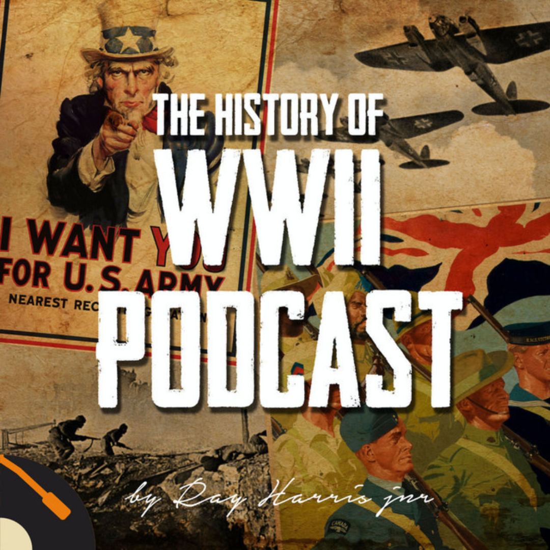 The History of WWII Podcast - 15 Podcasts For History Buffs
